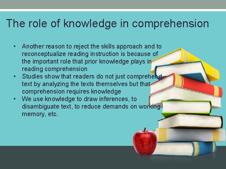 The role of knowledge in comprehension • Another reason to reject the skills approach