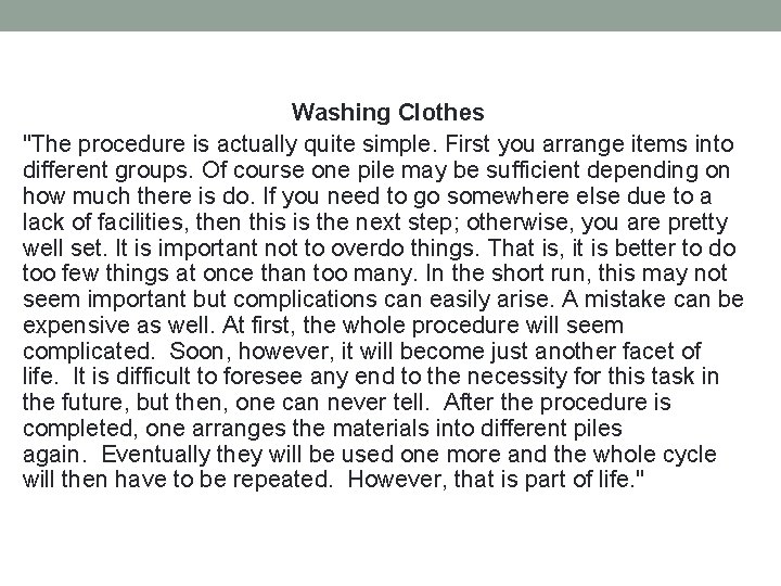 Washing Clothes "The procedure is actually quite simple. First you arrange items into different