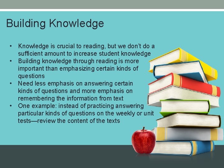 Building Knowledge • Knowledge is crucial to reading, but we don’t do a sufficient