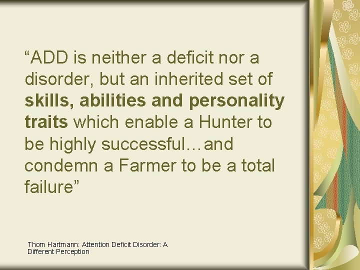 “ADD is neither a deficit nor a disorder, but an inherited set of skills,