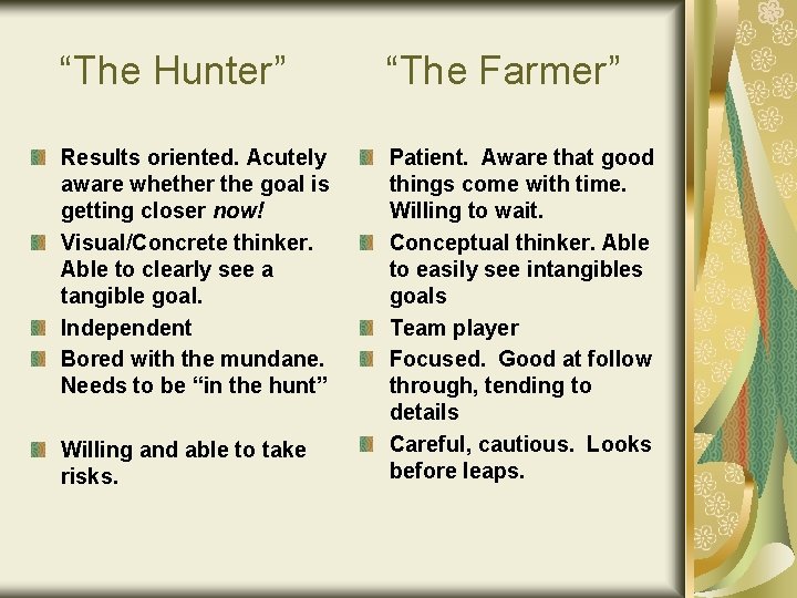 “The Hunter” “The Farmer” Results oriented. Acutely aware whether the goal is getting closer