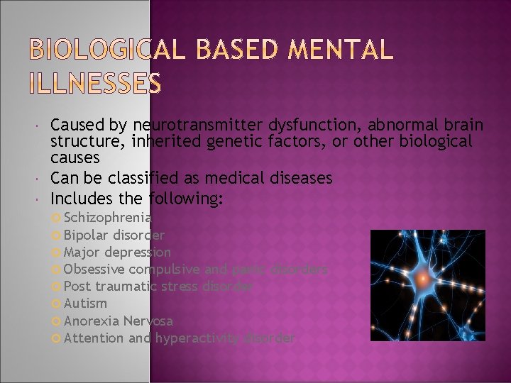  Caused by neurotransmitter dysfunction, abnormal brain structure, inherited genetic factors, or other biological