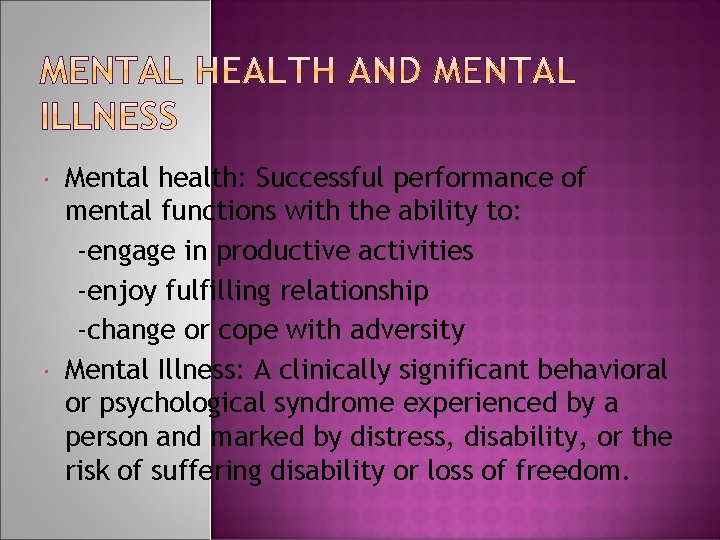  Mental health: Successful performance of mental functions with the ability to: -engage in