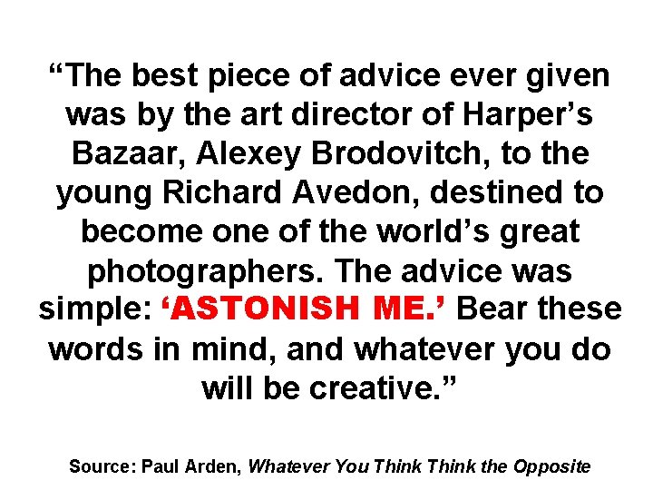 “The best piece of advice ever given was by the art director of Harper’s