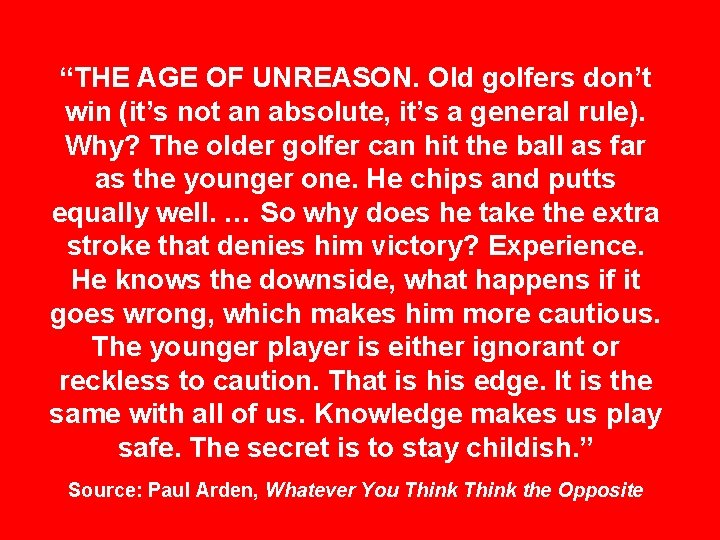 “THE AGE OF UNREASON. Old golfers don’t win (it’s not an absolute, it’s a