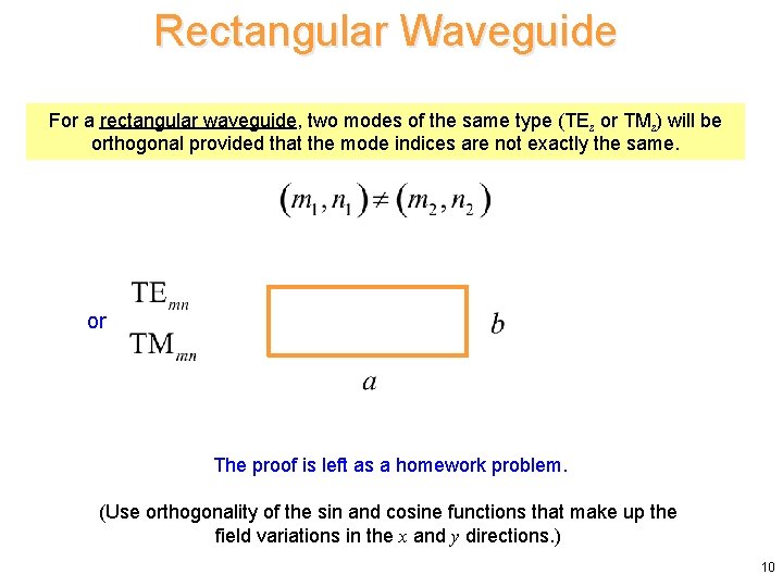 Rectangular Waveguide For a rectangular waveguide, two modes of the same type (TEz or