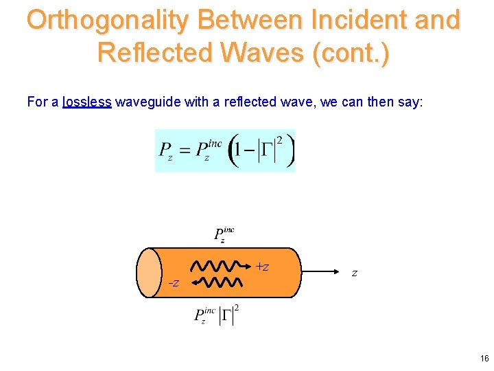 Orthogonality Between Incident and Reflected Waves (cont. ) For a lossless waveguide with a