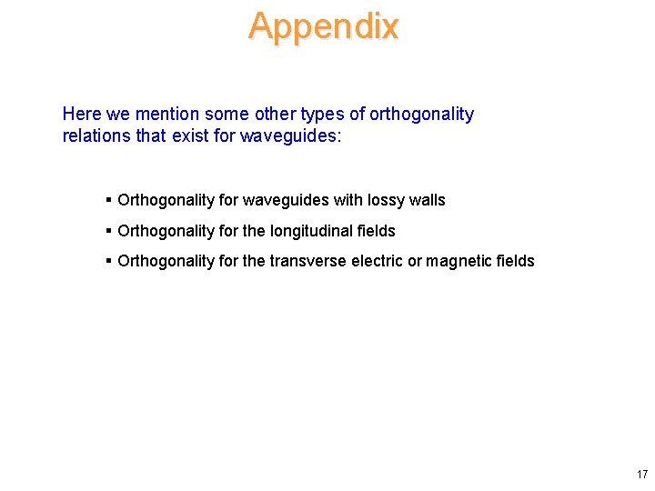 Appendix Here we mention some other types of orthogonality relations that exist for waveguides: