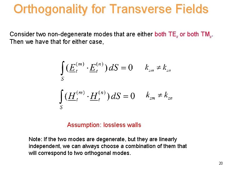 Orthogonality for Transverse Fields Consider two non-degenerate modes that are either both TEz or