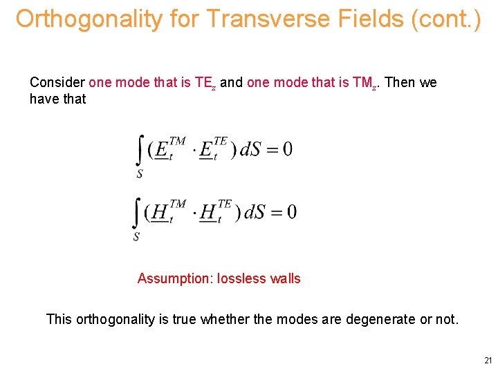 Orthogonality for Transverse Fields (cont. ) Consider one mode that is TEz and one