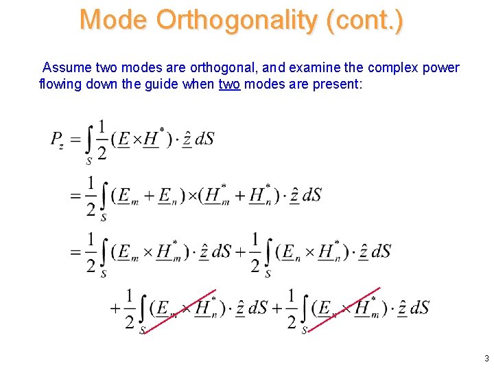 Mode Orthogonality (cont. ) Assume two modes are orthogonal, and examine the complex power