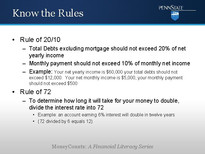 Know the Rules • Rule of 20/10 – Total Debts excluding mortgage should not