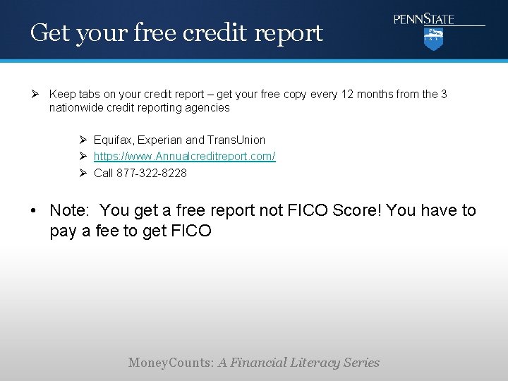 Get your free credit report Ø Keep tabs on your credit report – get