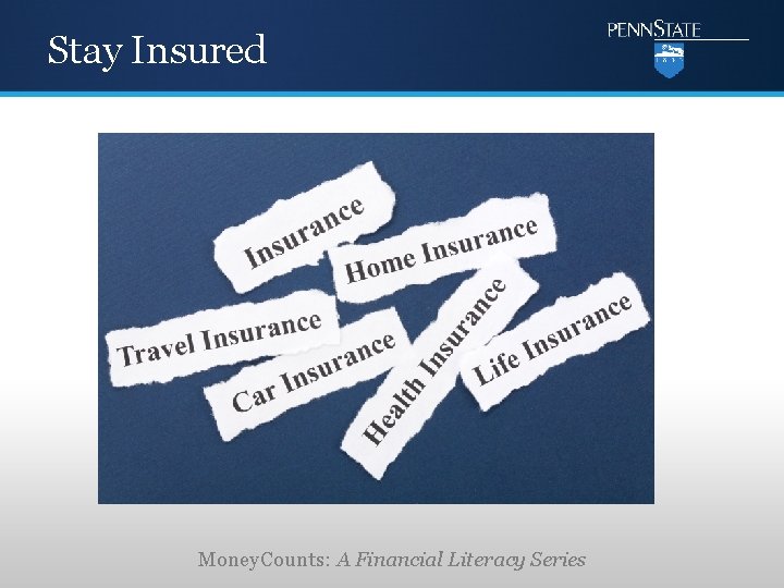Stay Insured Money. Counts: A Financial Literacy Series 