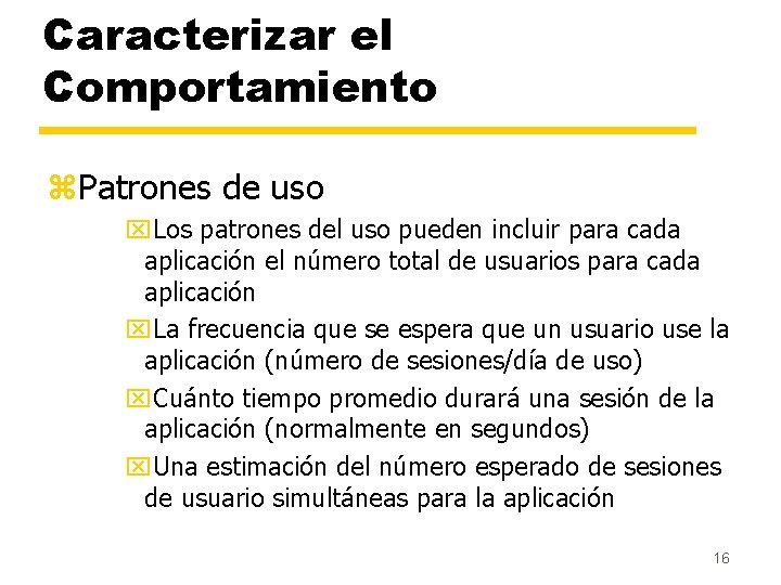 Caracterizar el Comportamiento z. Patrones de uso x. Los patrones del uso pueden incluir