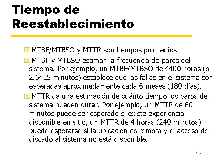 Tiempo de Reestablecimiento x. MTBF/MTBSO y MTTR son tiempos promedios x. MTBF y MTBSO