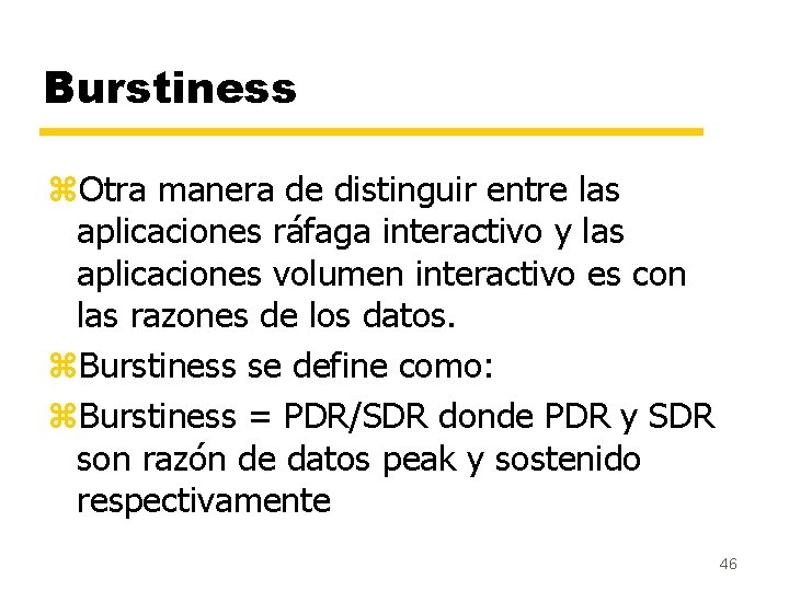 Burstiness z. Otra manera de distinguir entre las aplicaciones ráfaga interactivo y las aplicaciones
