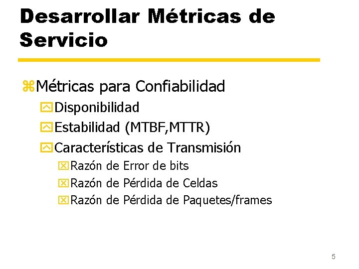 Desarrollar Métricas de Servicio z. Métricas para Confiabilidad y. Disponibilidad y. Estabilidad (MTBF, MTTR)