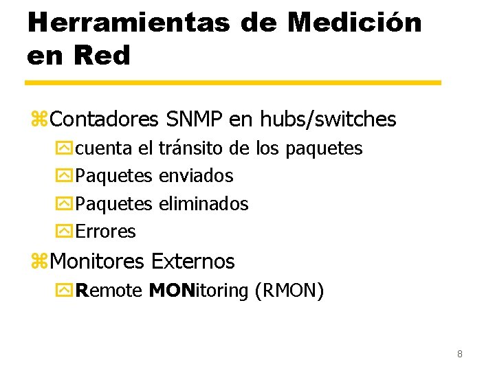 Herramientas de Medición en Red z. Contadores SNMP en hubs/switches ycuenta el tránsito de