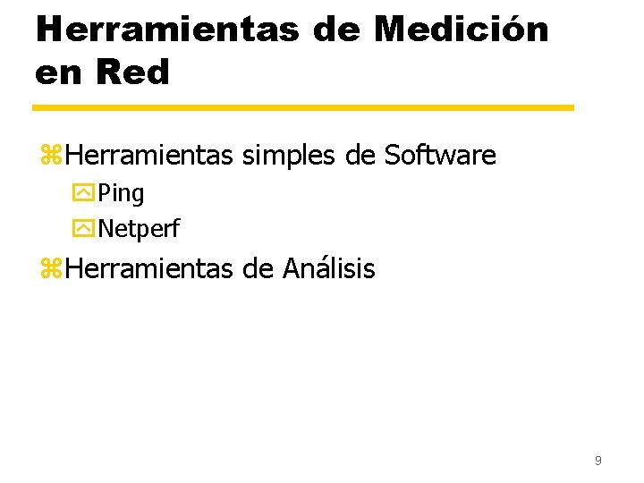 Herramientas de Medición en Red z. Herramientas simples de Software y. Ping y. Netperf