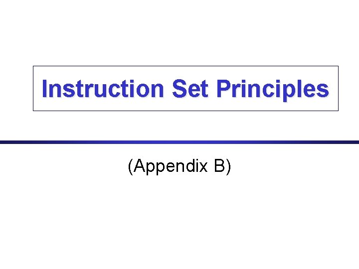 Instruction Set Principles (Appendix B) 