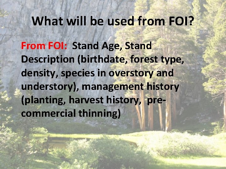 What will be used from FOI? From FOI: Stand Age, Stand Description (birthdate, forest What will be used from FOI? From FOI: Stand Age, Stand Description (birthdate, forest