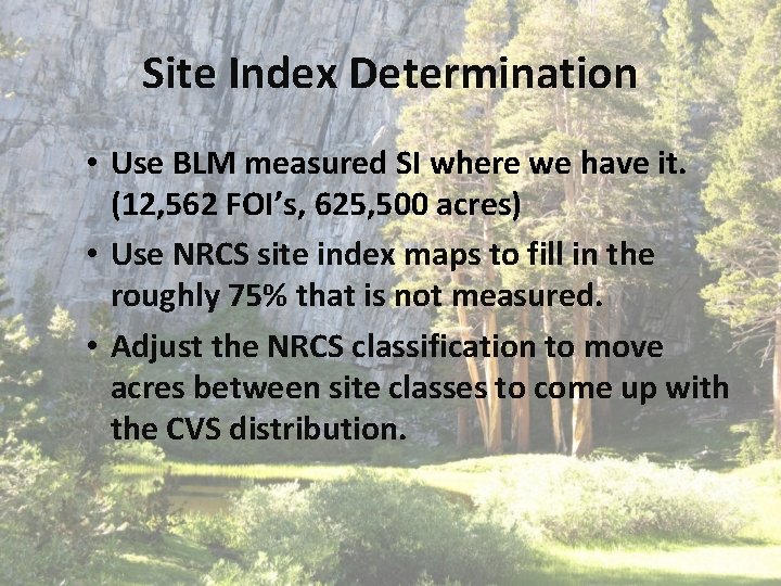 Site Index Determination • Use BLM measured SI where we have it. (12, 562 Site Index Determination • Use BLM measured SI where we have it. (12, 562