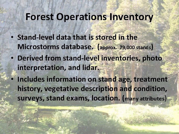 Forest Operations Inventory • Stand-level data that is stored in the Microstorms database. (approx. Forest Operations Inventory • Stand-level data that is stored in the Microstorms database. (approx.