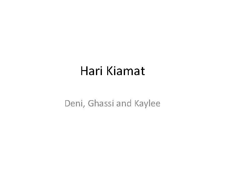 Hari Kiamat Deni, Ghassi and Kaylee 