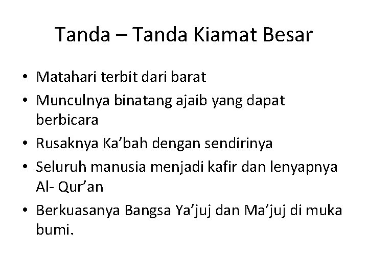 Tanda – Tanda Kiamat Besar • Matahari terbit dari barat • Munculnya binatang ajaib