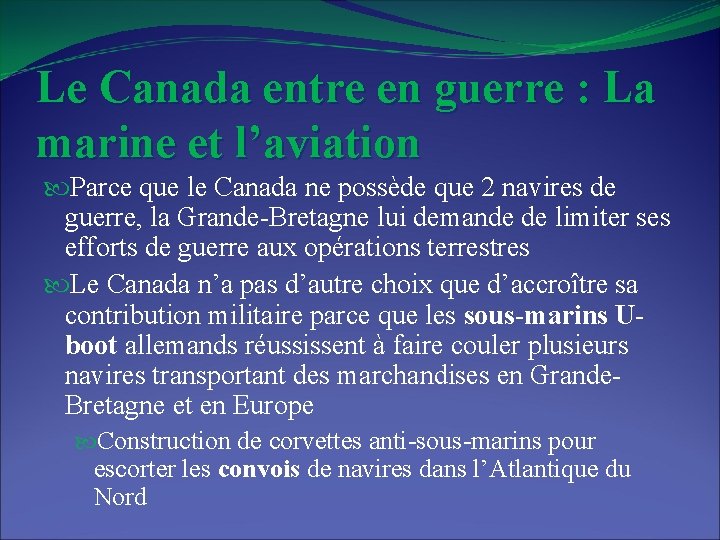 Le Canada entre en guerre : La marine et l’aviation Parce que le Canada