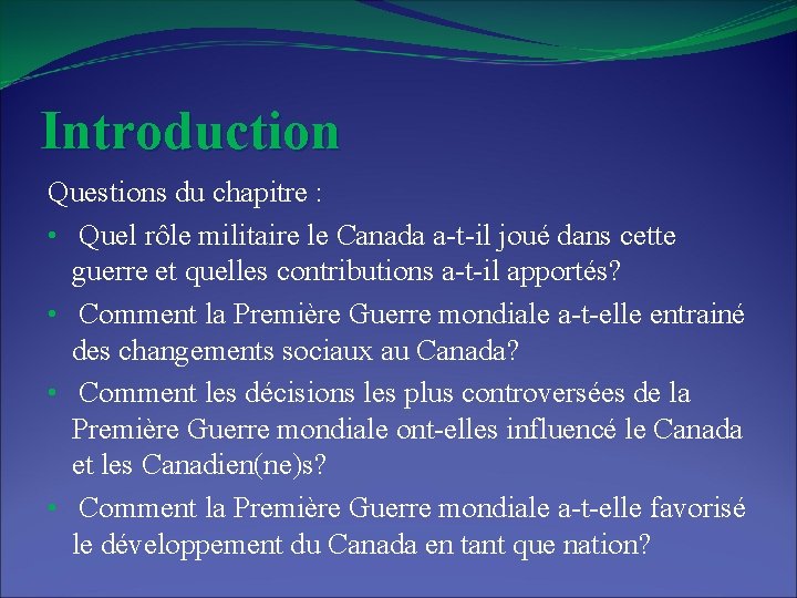 Introduction Questions du chapitre : • Quel rôle militaire le Canada a-t-il joué dans