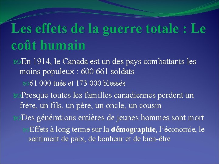 Les effets de la guerre totale : Le coût humain En 1914, le Canada