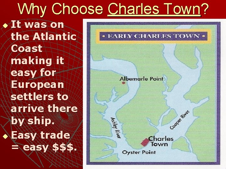 Why Choose Charles Town? It was on the Atlantic Coast making it easy for