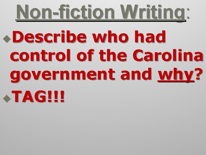 Non-fiction Writing: Describe who had control of the Carolina government and why? u. TAG!!!