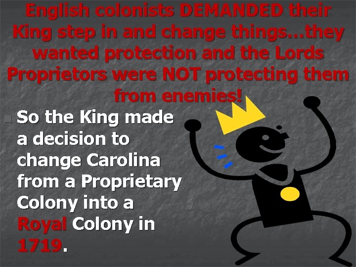 English colonists DEMANDED their King step in and change things…they wanted protection and the