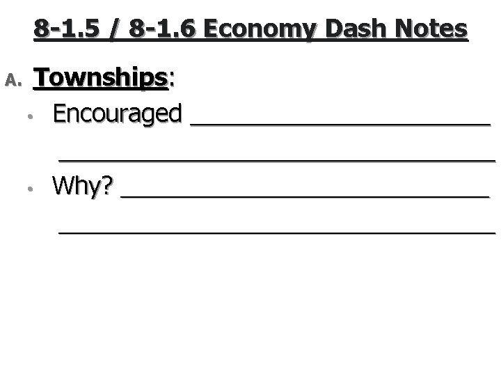 8 -1. 5 / 8 -1. 6 Economy Dash Notes A. Townships: • Encouraged