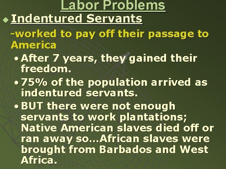 Labor Problems u Indentured Servants -worked to pay off their passage to America •