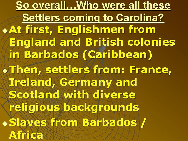 So overall…Who were all these Settlers coming to Carolina? u At first, Englishmen from
