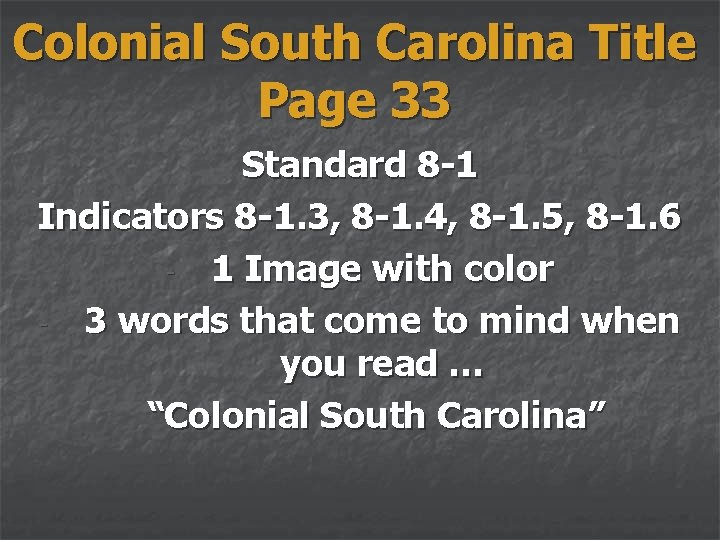 Colonial South Carolina Title Page 33 Standard 8 -1 Indicators 8 -1. 3, 8