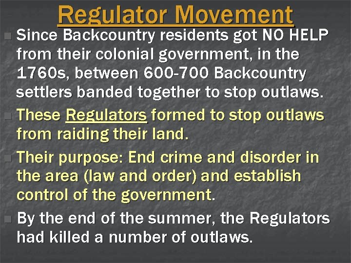 Regulator Movement Since Backcountry residents got NO HELP from their colonial government, in the