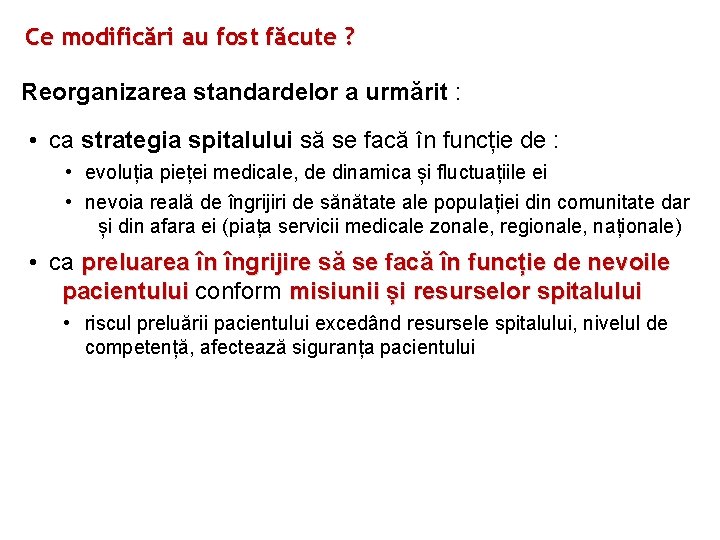 Ce modificări au fost făcute ? Reorganizarea standardelor a urmărit : • ca strategia