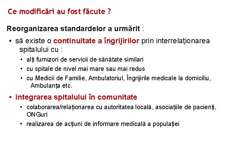 Ce modificări au fost făcute ? Reorganizarea standardelor a urmărit : • să existe