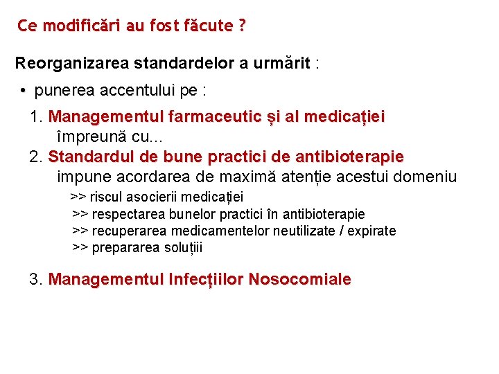 Ce modificări au fost făcute ? Reorganizarea standardelor a urmărit : • punerea accentului