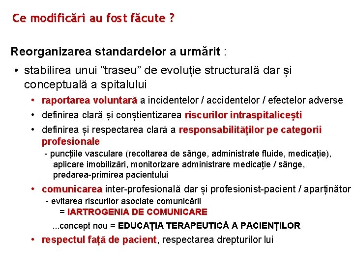 Ce modificări au fost făcute ? Reorganizarea standardelor a urmărit : • stabilirea unui