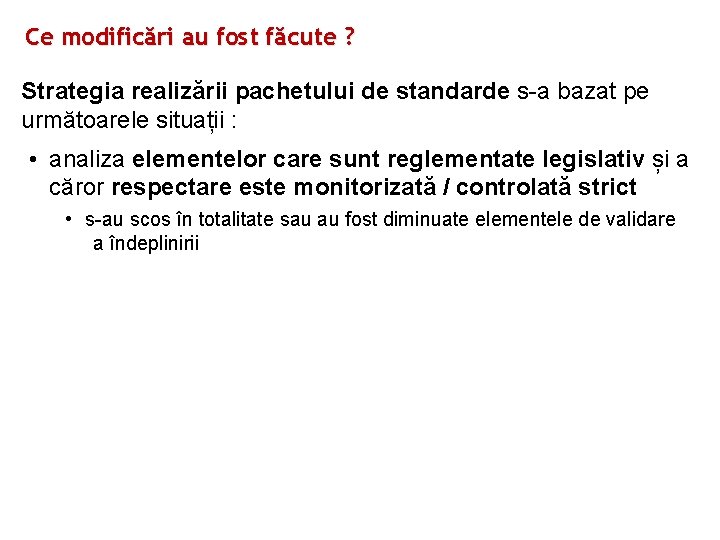 Ce modificări au fost făcute ? Strategia realizării pachetului de standarde s-a bazat pe