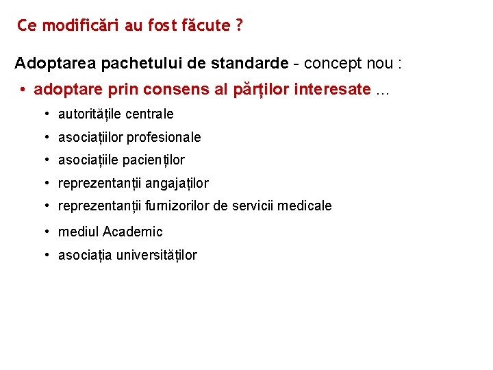 Ce modificări au fost făcute ? Adoptarea pachetului de standarde - concept nou :