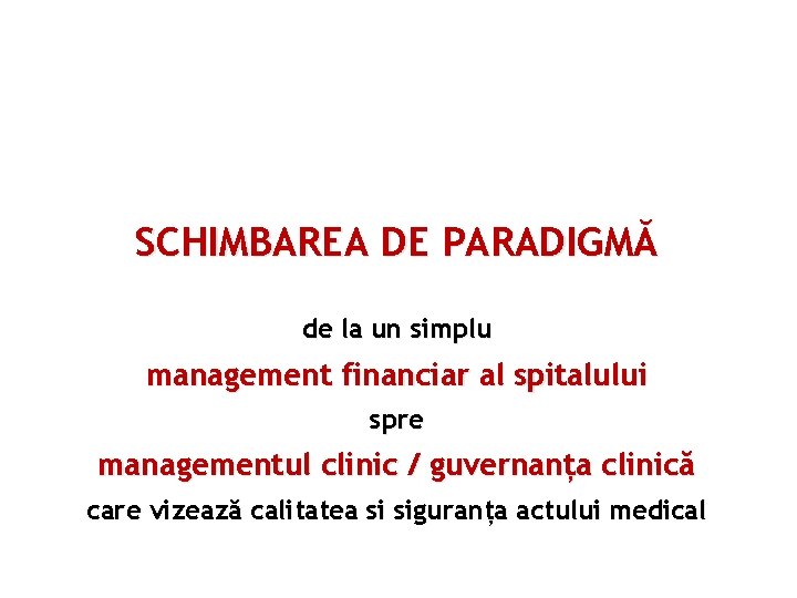 SCHIMBAREA DE PARADIGMĂ de la un simplu management financiar al spitalului spre managementul clinic