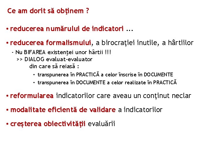 Ce am dorit să obţinem ? • reducerea numărului de indicatori. . . •