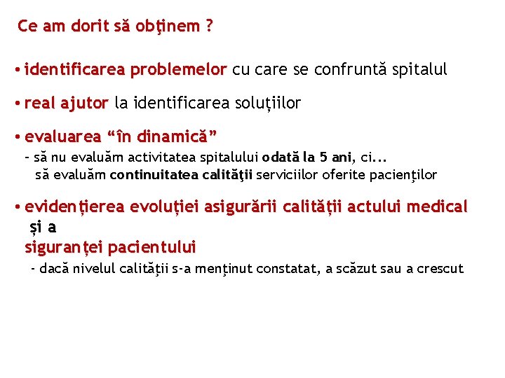 Ce am dorit să obţinem ? • identificarea problemelor cu care se confruntă spitalul